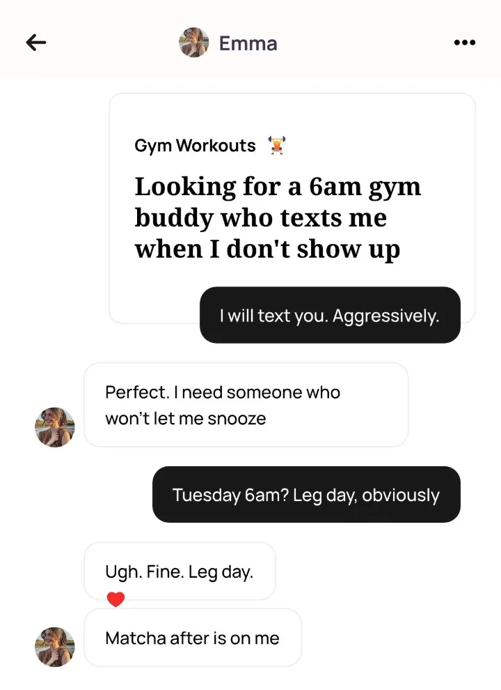 An Alyke chat with Emma that starts under her Gym Workouts card, from I will text you. Aggressively. to Tuesday 6am? Leg day, obviously, then Ugh. Fine. Leg day. and Matcha after is on me