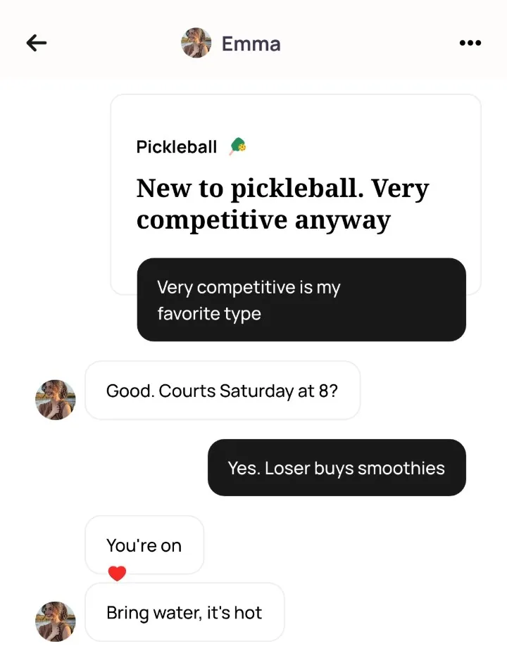An Alyke chat with Emma that starts under her Pickleball card, New to pickleball. Very competitive anyway, from Very competitive is my favorite type to You're on, and ends with Bring water, it's hot